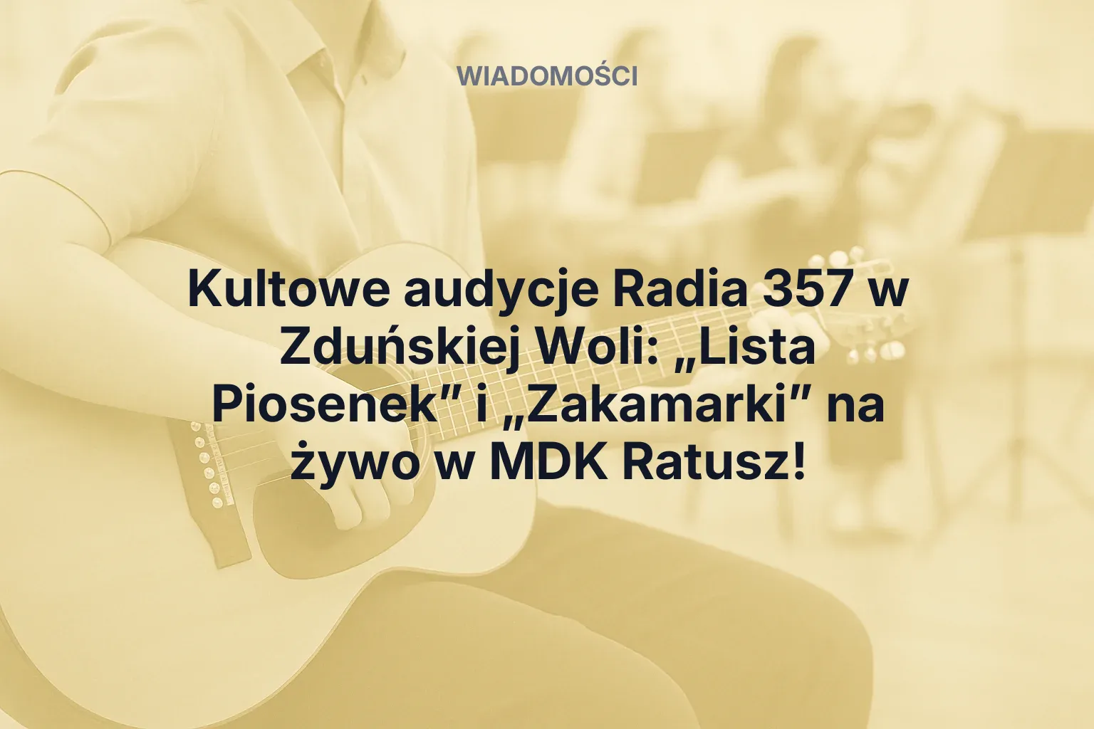 Artykuł: Kultowe audycje Radia 357 w Zduńskiej Woli: „Lista Piosenek” i „Zakamarki” na żywo w MDK Ratusz!