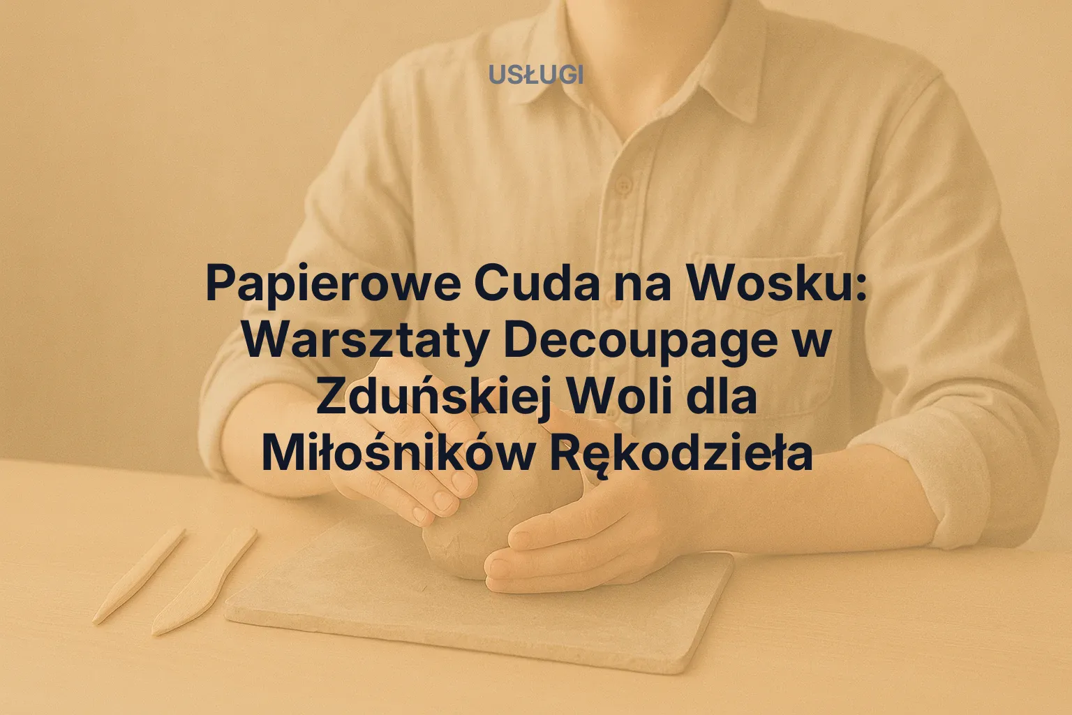 Usługa: Papierowe Cuda na Wosku: Warsztaty Decoupage w Zduńskiej Woli dla Miłośników Rękodzieła