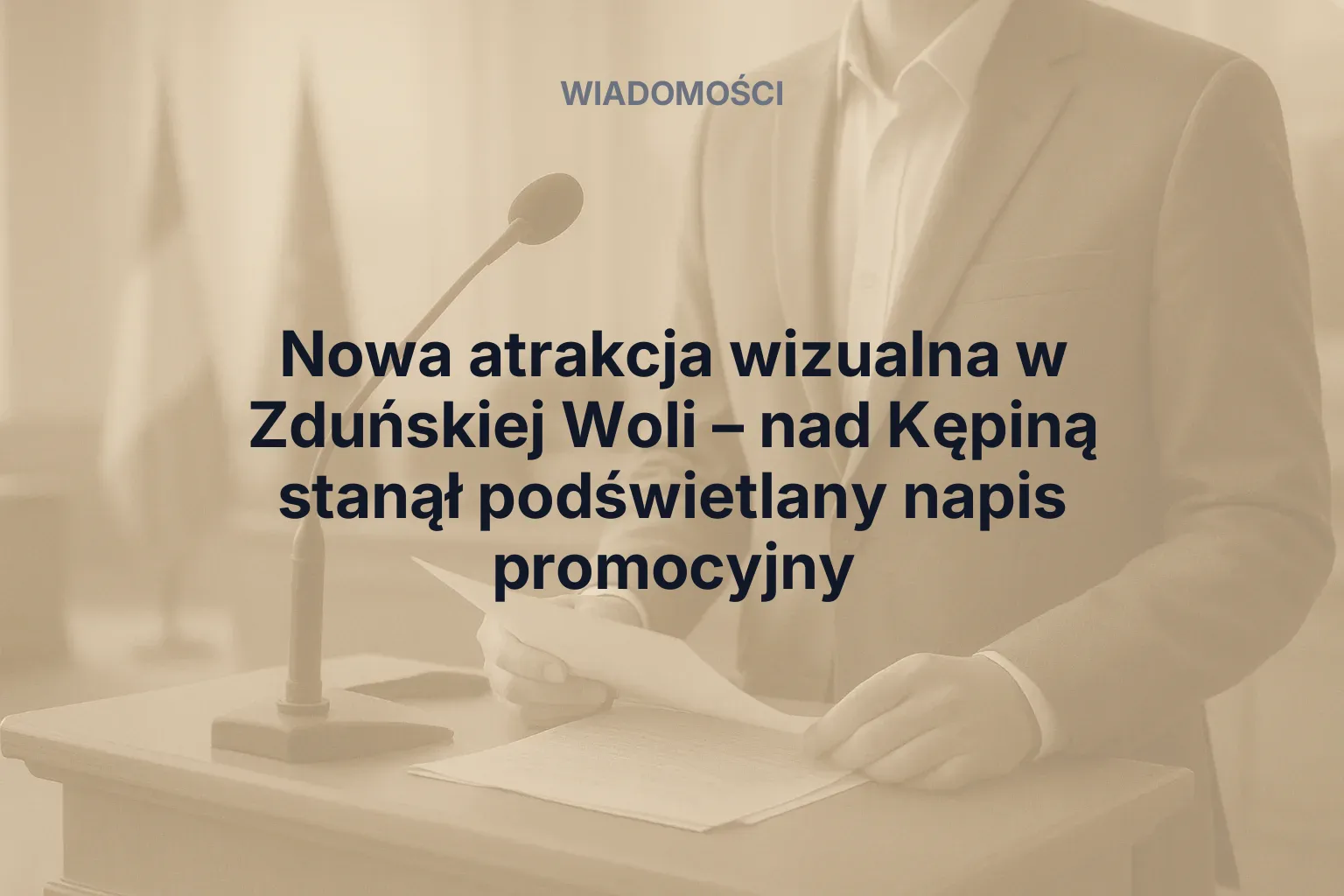 Artykuł: Nowa atrakcja wizualna w Zduńskiej Woli – nad Kępiną stanął podświetlany napis promocyjny