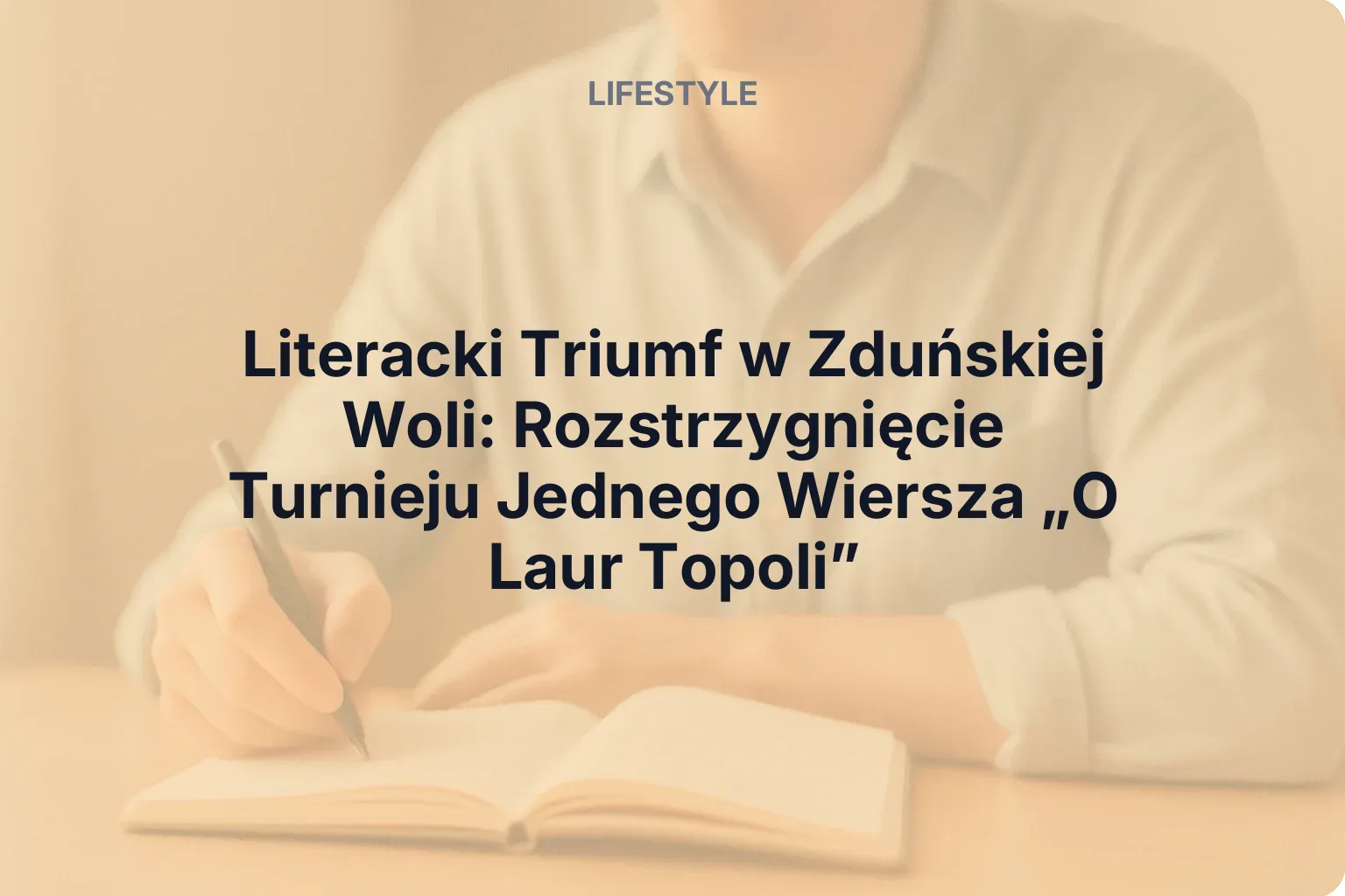 Literacki Triumf w Zduńskiej Woli: Rozstrzygnięcie Turnieju Jednego Wiersza „O Laur Topoli”