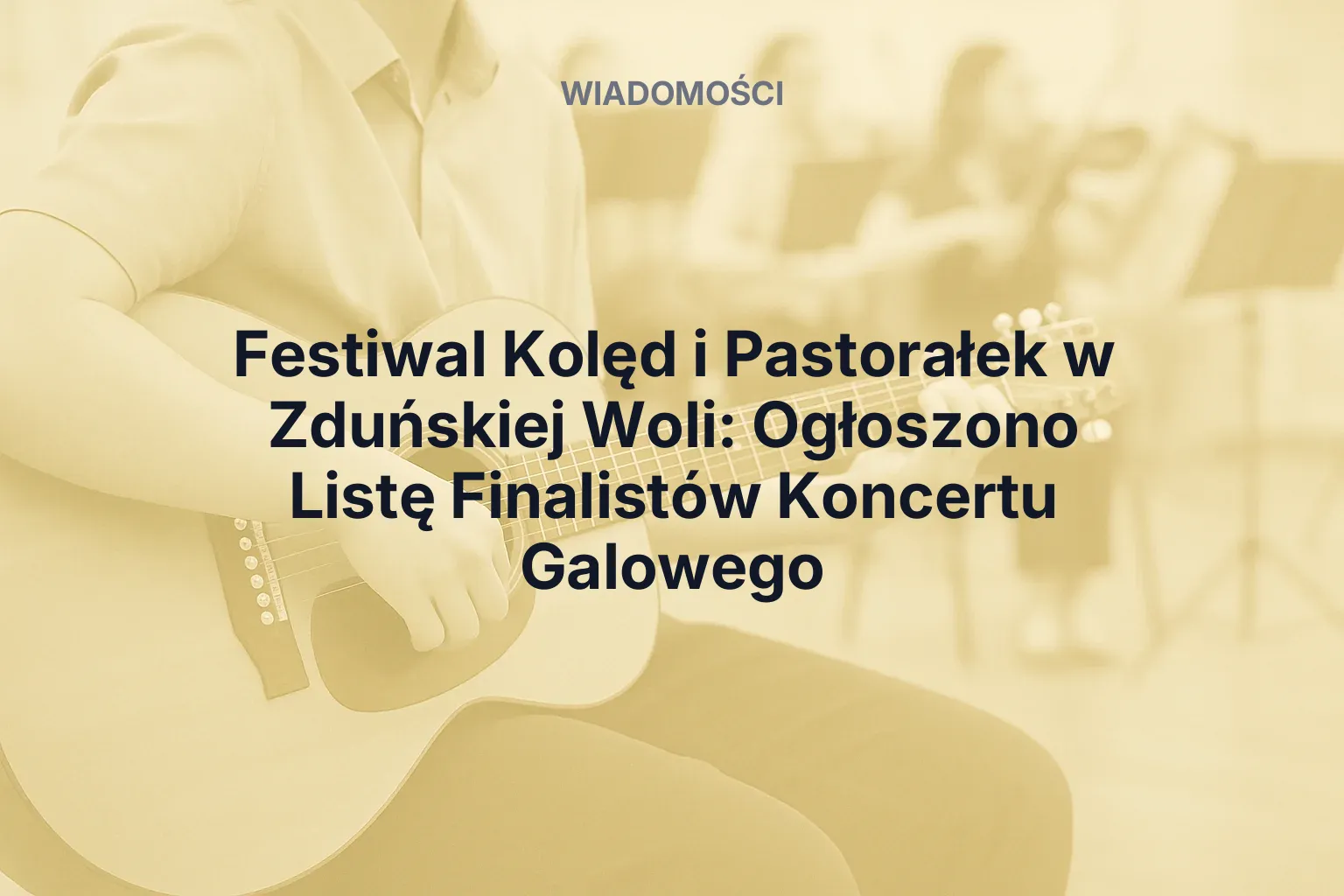 Miniatura: Festiwal Kolęd i Pastorałek w Zduńskiej Woli: Ogłoszono Listę Finalistów Koncertu Galowego