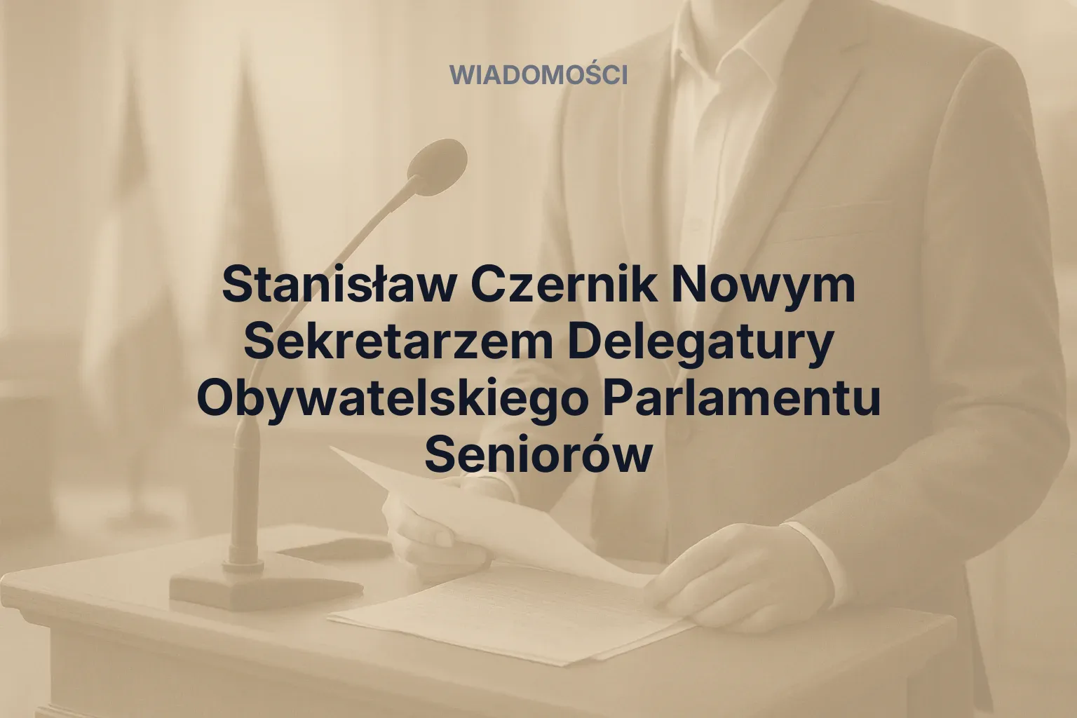 Artykuł: Stanisław Czernik Nowym Sekretarzem Delegatury Obywatelskiego Parlamentu Seniorów
