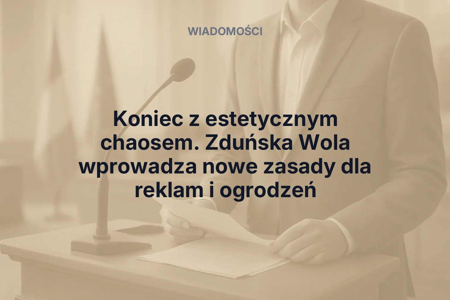 Artykuł: Koniec z estetycznym chaosem. Zduńska Wola wprowadza nowe zasady dla reklam i ogrodzeń