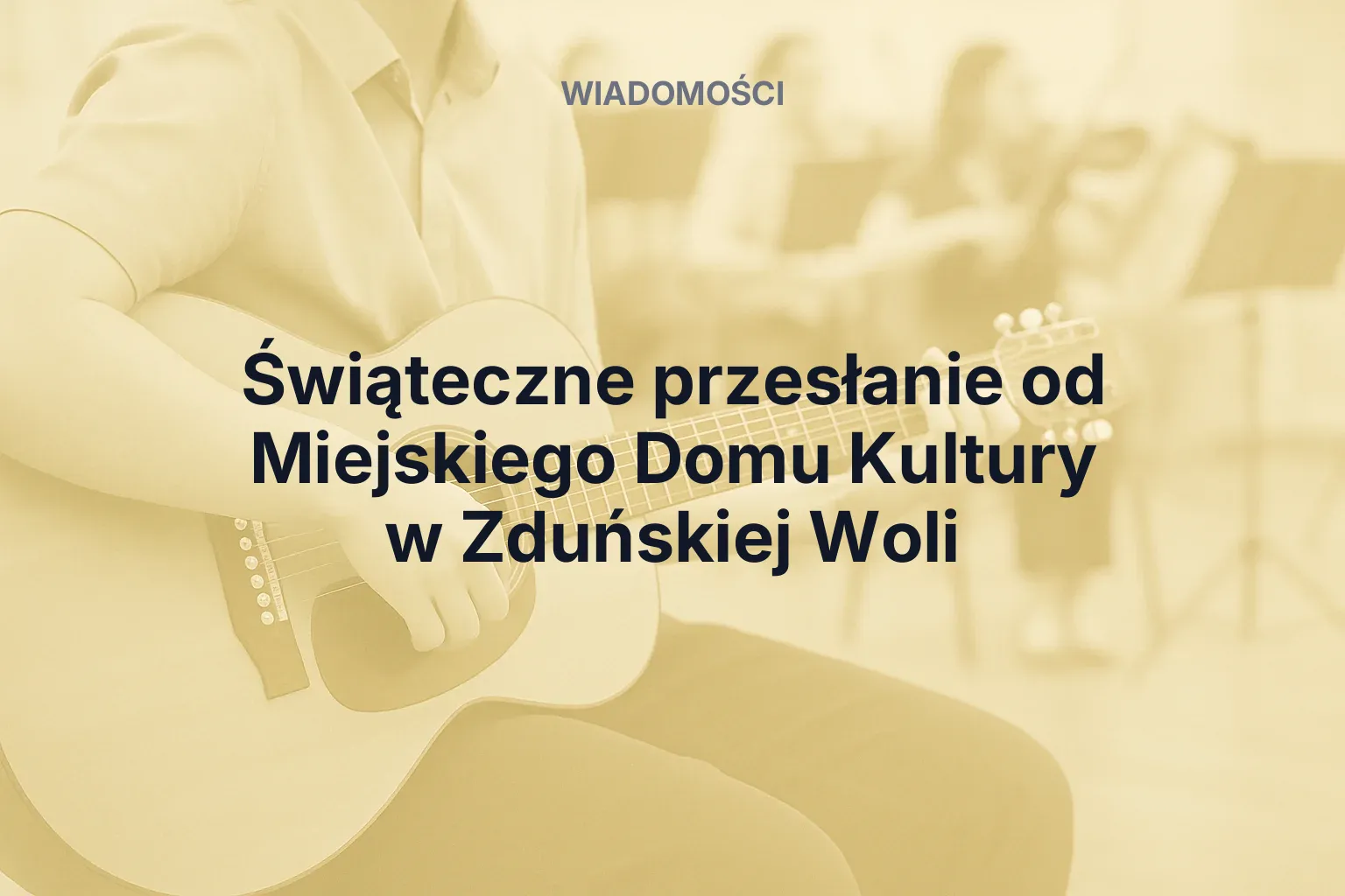 Artykuł: Świąteczne przesłanie od Miejskiego Domu Kultury w Zduńskiej Woli