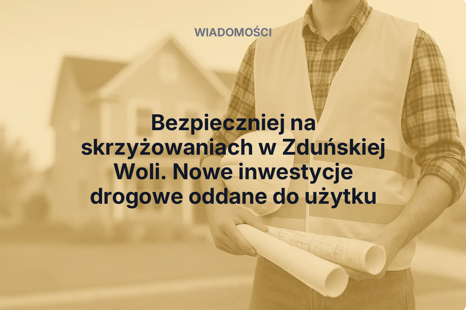 Aktualności: Bezpieczniej na skrzyżowaniach w Zduńskiej Woli. Nowe inwestycje drogowe oddane do użytku