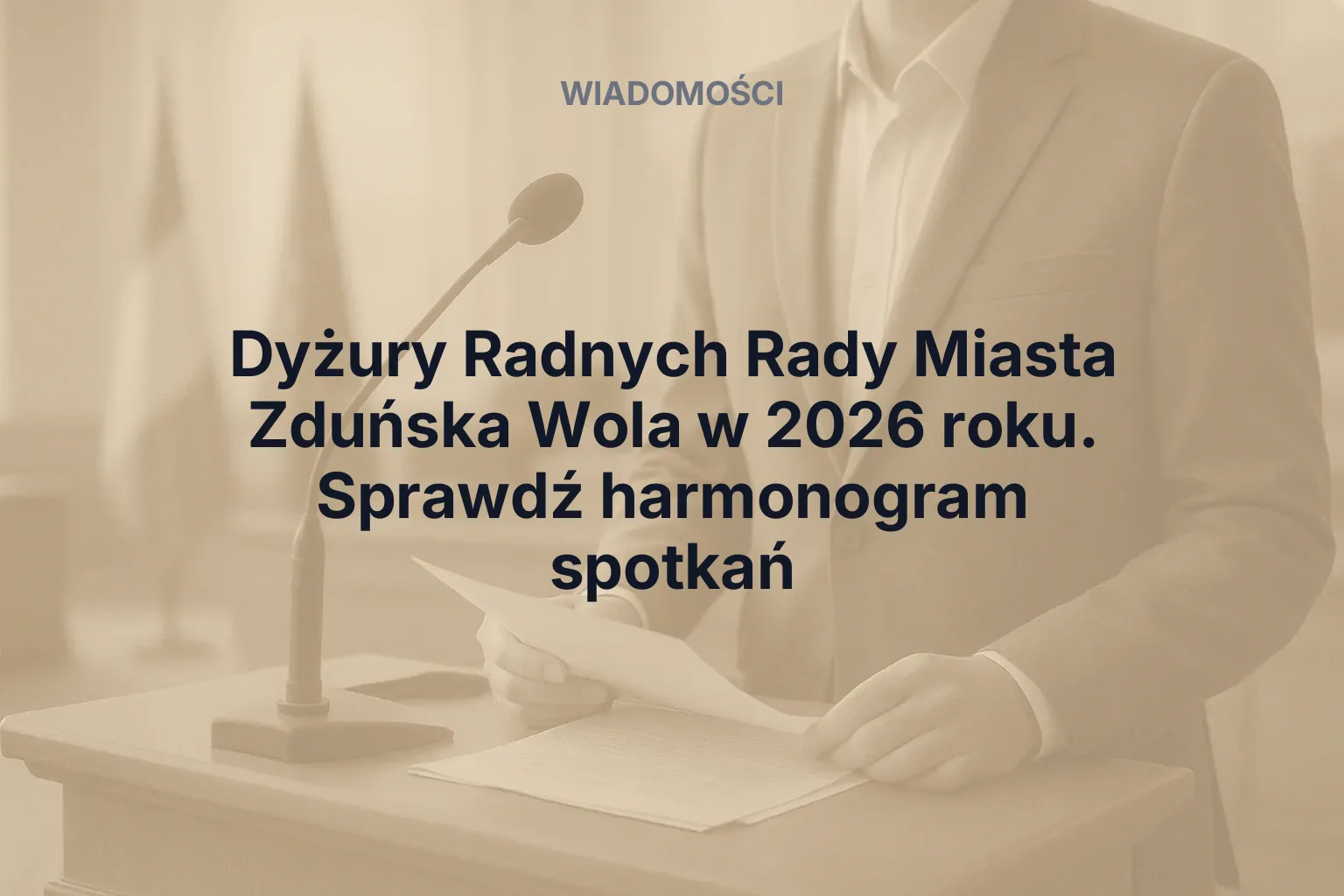 Dyżury Radnych Rady Miasta Zduńska Wola w 2026 roku. Sprawdź harmonogram spotkań
