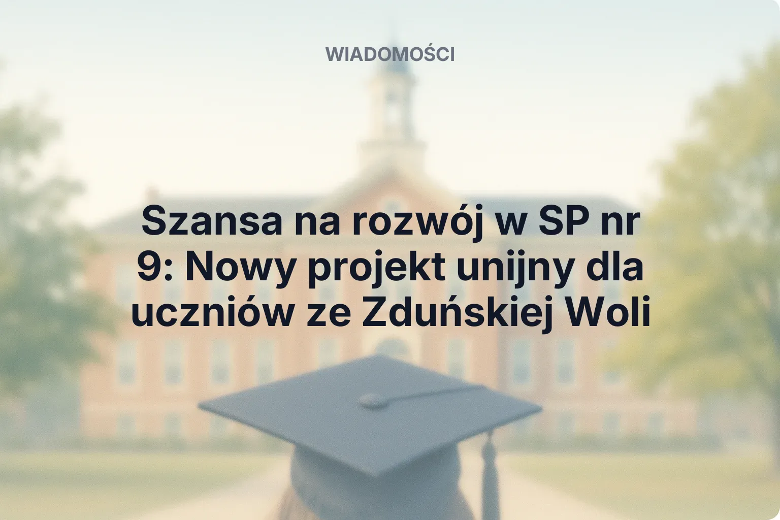 Miniatura: Szansa na rozwój w SP nr 9: Nowy projekt unijny dla uczniów ze Zduńskiej Woli