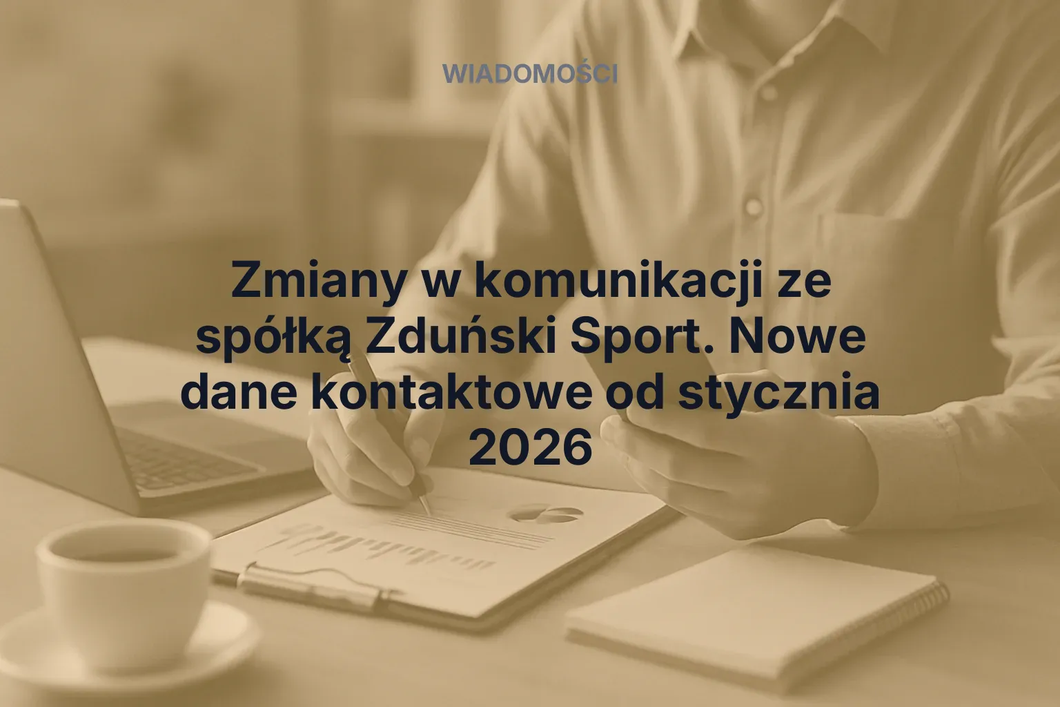 Zmiany w komunikacji ze spółką Zduński Sport. Nowe dane kontaktowe od stycznia 2026
