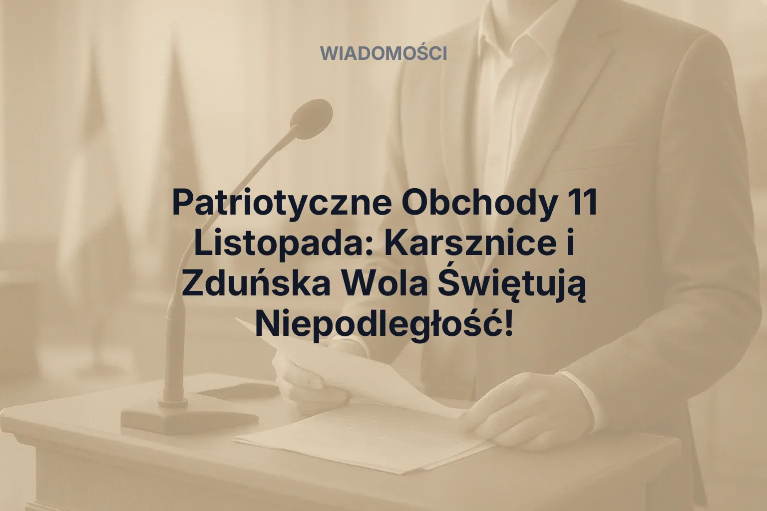 Artykuł: Patriotyczne Obchody 11 Listopada: Karsznice i Zduńska Wola Świętują Niepodległość!