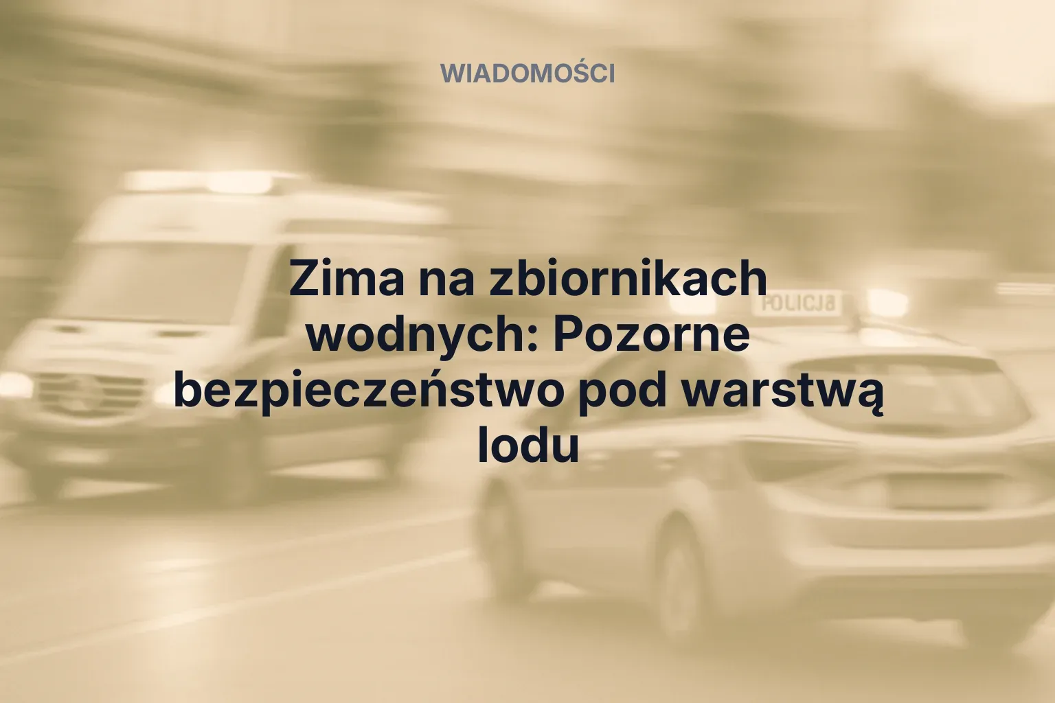 Miniatura: Zima na zbiornikach wodnych: Pozorne bezpieczeństwo pod warstwą lodu