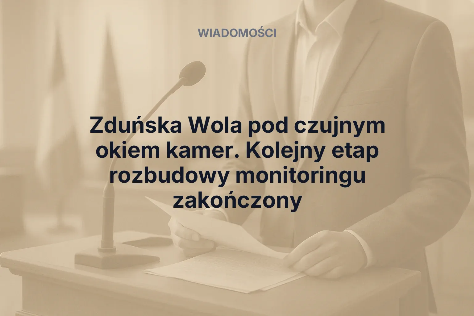 Zduńska Wola pod czujnym okiem kamer. Kolejny etap rozbudowy monitoringu zakończony