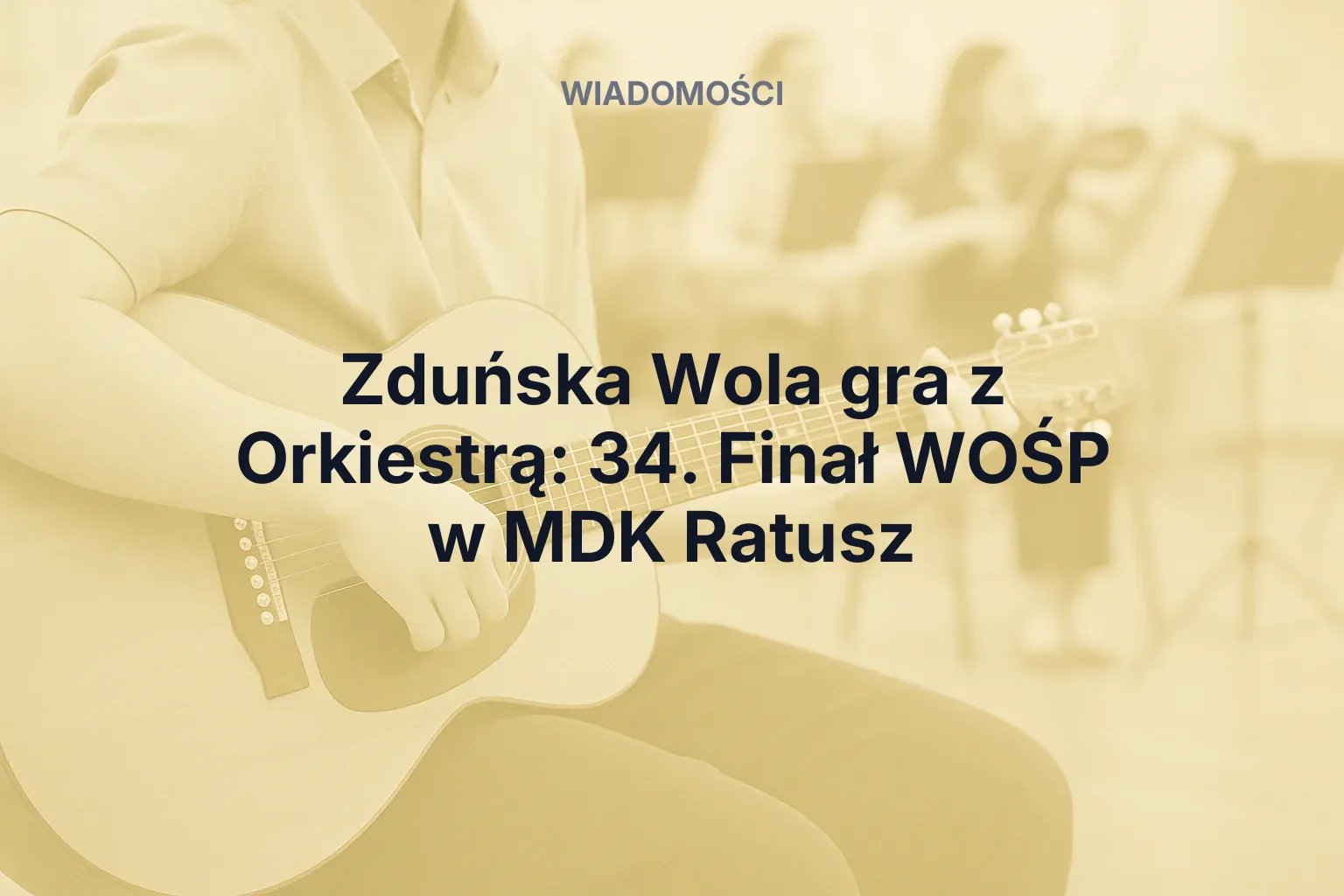 Zduńska Wola gra z Orkiestrą: 34. Finał WOŚP w MDK Ratusz