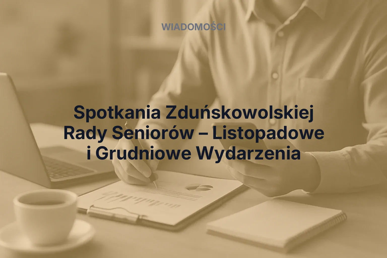 Artykuł: Spotkania Zduńskowolskiej Rady Seniorów – Listopadowe i Grudniowe Wydarzenia
