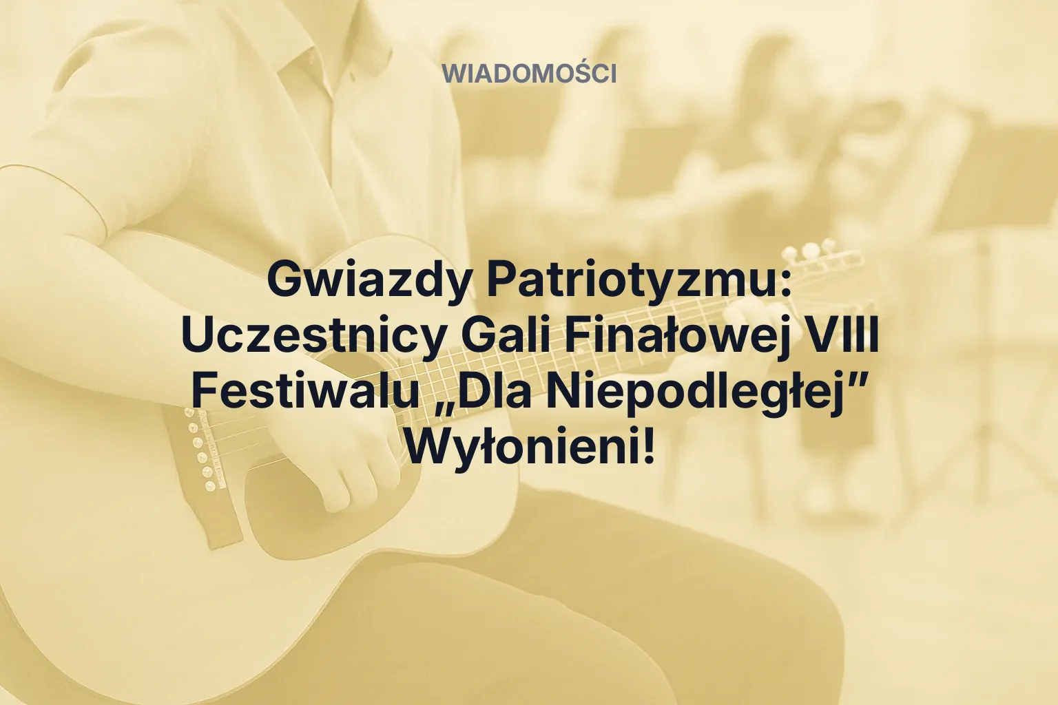Artykuł: Gwiazdy Patriotyzmu: Uczestnicy Gali Finałowej VIII Festiwalu „Dla Niepodległej” Wyłonieni!