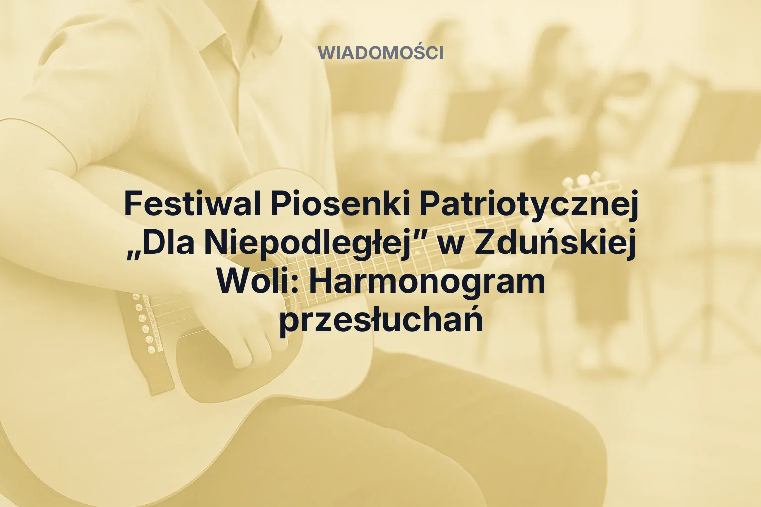 Artykuł: Festiwal Piosenki Patriotycznej „Dla Niepodległej” w Zduńskiej Woli: Harmonogram przesłuchań