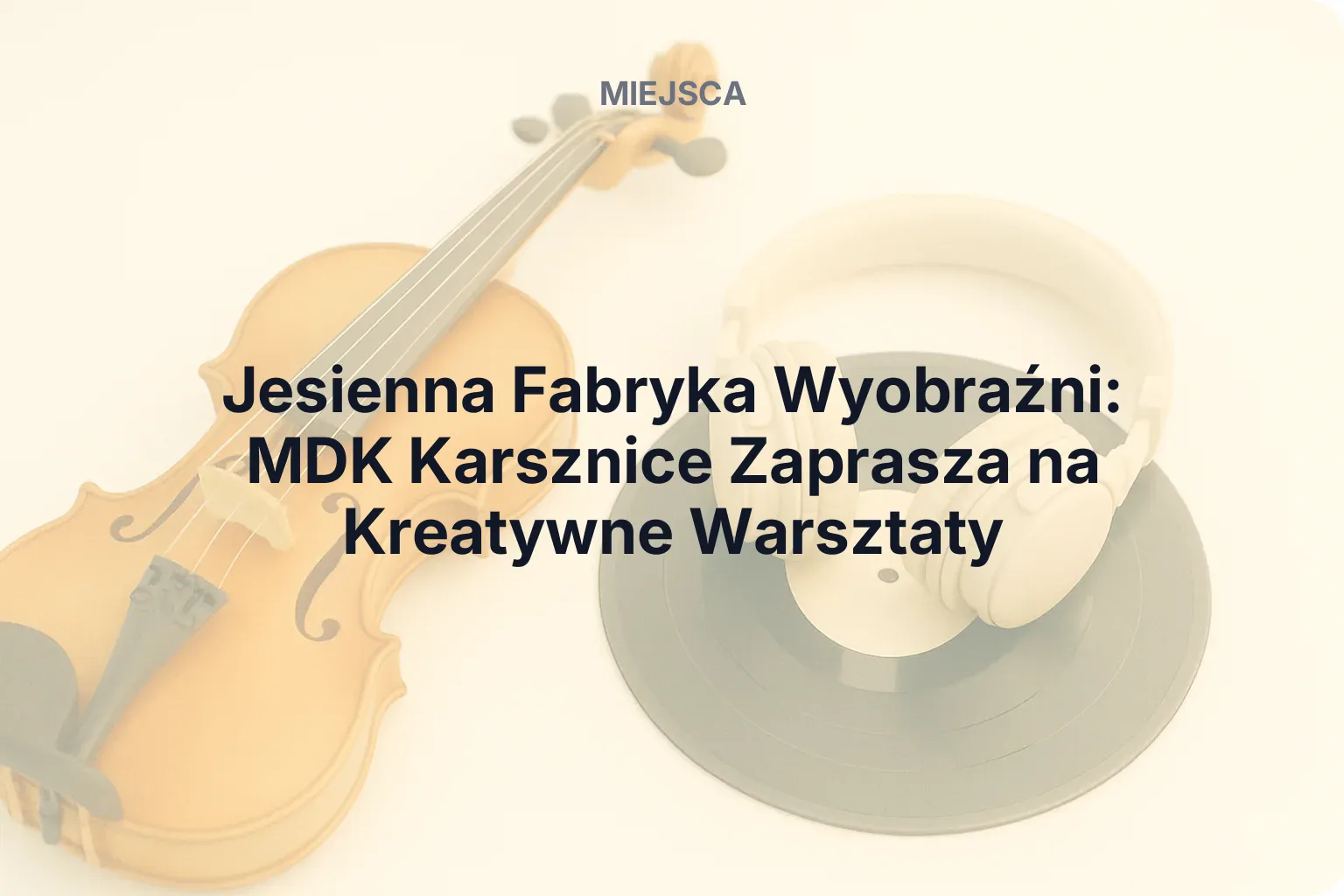 Miniatura: Jesienna Fabryka Wyobraźni: MDK Karsznice Zaprasza na Kreatywne Warsztaty