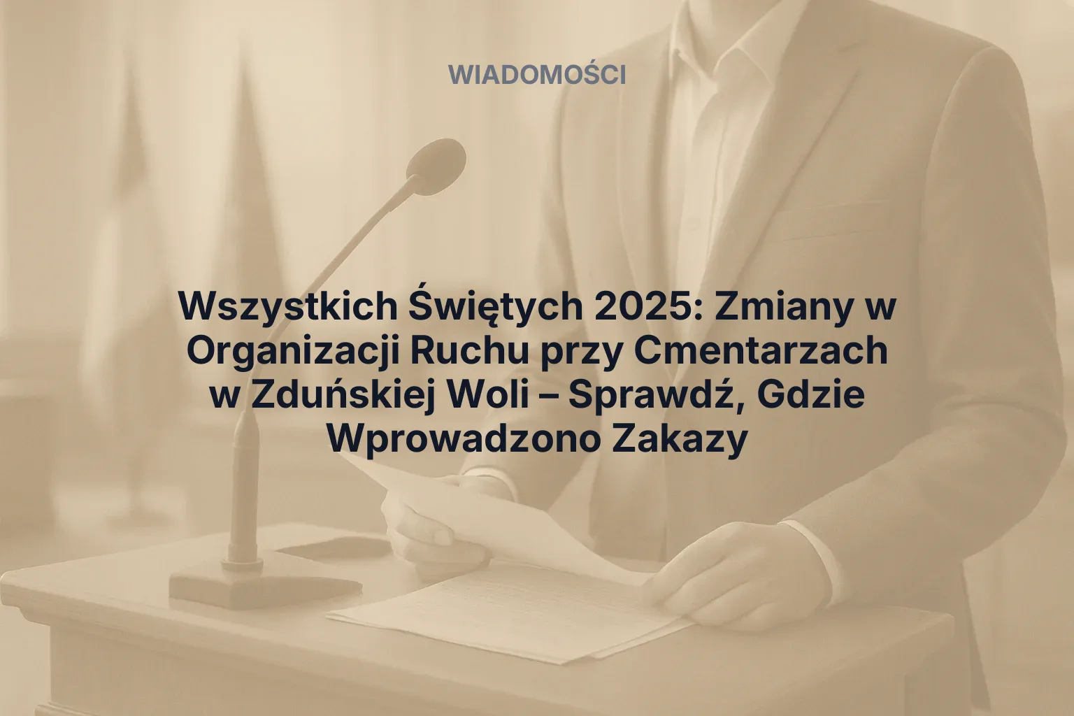 Artykuł: Wszystkich Świętych 2025: Zmiany w Organizacji Ruchu przy Cmentarzach w Zduńskiej Woli – Sprawdź, Gdzie Wprowadzono Zakazy