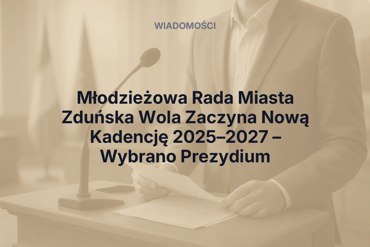Artykuł: Młodzieżowa Rada Miasta Zduńska Wola Zaczyna Nową Kadencję 2025–2027 – Wybrano Prezydium