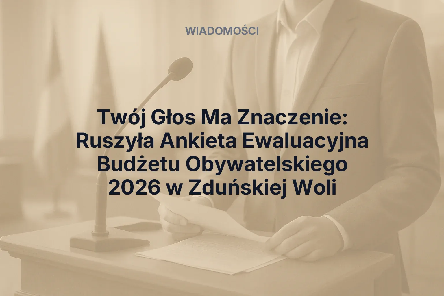 Artykuł: Twój Głos Ma Znaczenie: Ruszyła Ankieta Ewaluacyjna Budżetu Obywatelskiego 2026 w Zduńskiej Woli