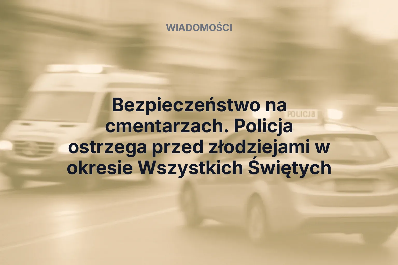 Artykuł: Bezpieczeństwo na cmentarzach. Policja ostrzega przed złodziejami w okresie Wszystkich Świętych