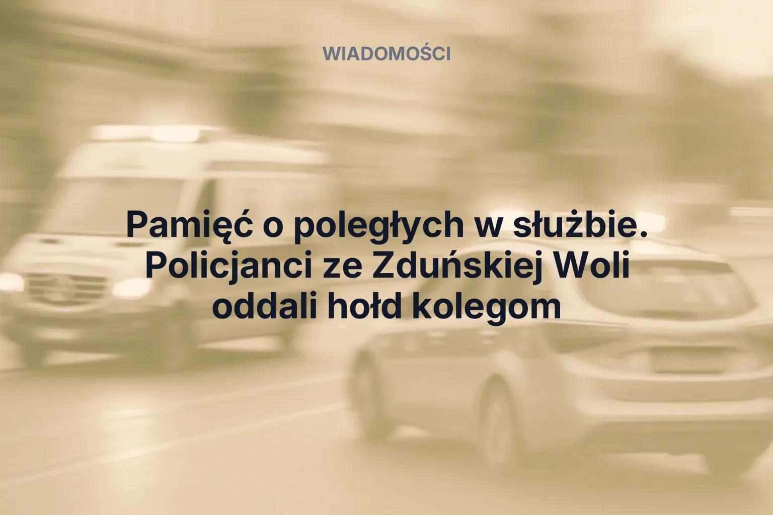 Artykuł: Pamięć o poległych w służbie. Policjanci ze Zduńskiej Woli oddali hołd kolegom