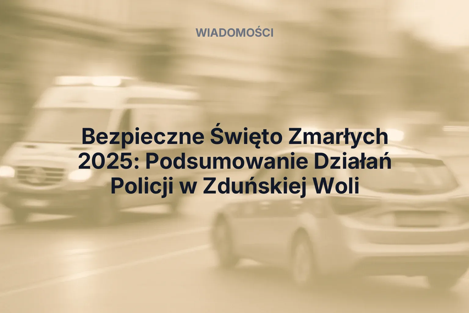 Artykuł: Bezpieczne Święto Zmarłych 2025: Podsumowanie Działań Policji w Zduńskiej Woli
