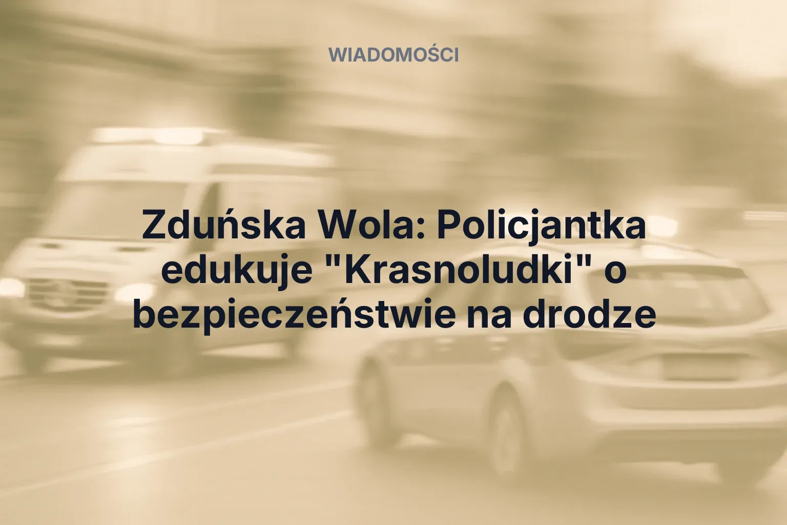Artykuł: Zduńska Wola: Policjantka edukuje "Krasnoludki" o bezpieczeństwie na drodze