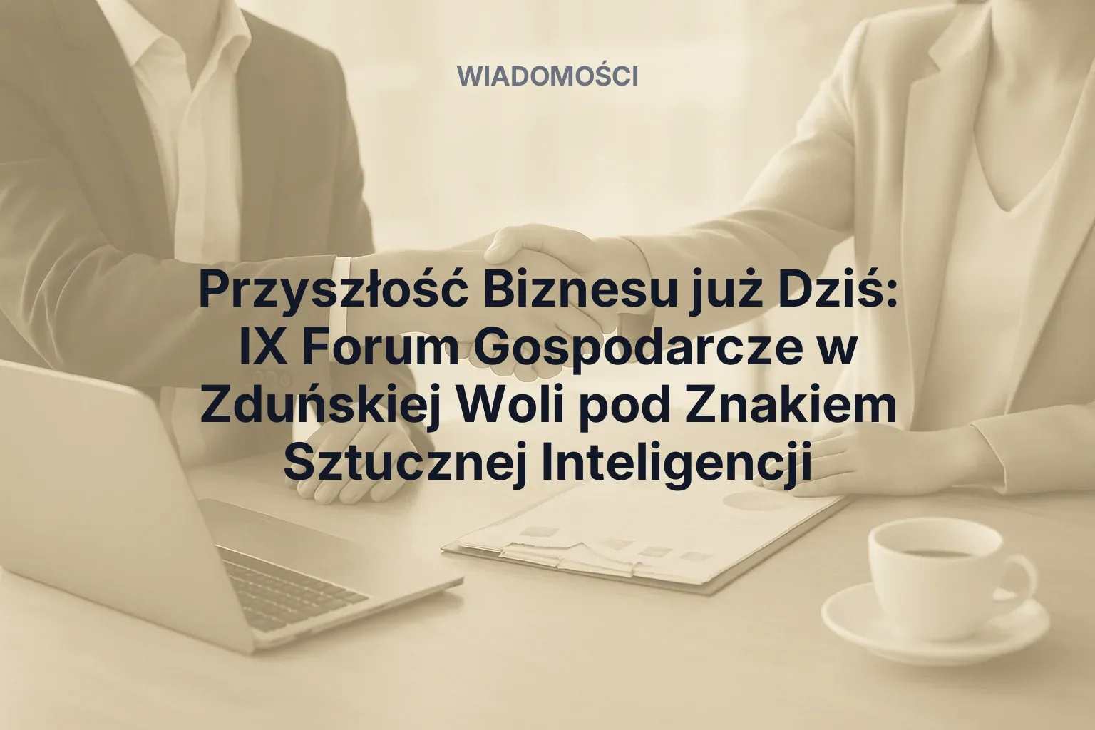 Artykuł: Przyszłość Biznesu już Dziś: IX Forum Gospodarcze w Zduńskiej Woli pod Znakiem Sztucznej Inteligencji
