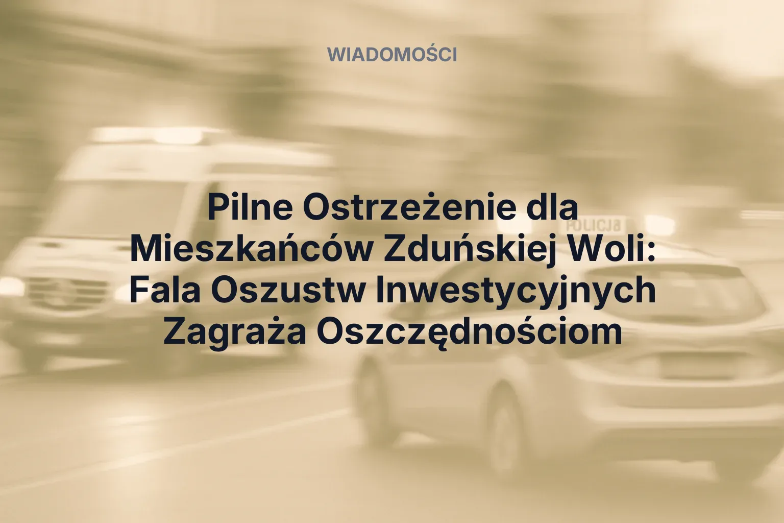 Artykuł: Pilne Ostrzeżenie dla Mieszkańców Zduńskiej Woli: Fala Oszustw Inwestycyjnych Zagraża Oszczędnościom