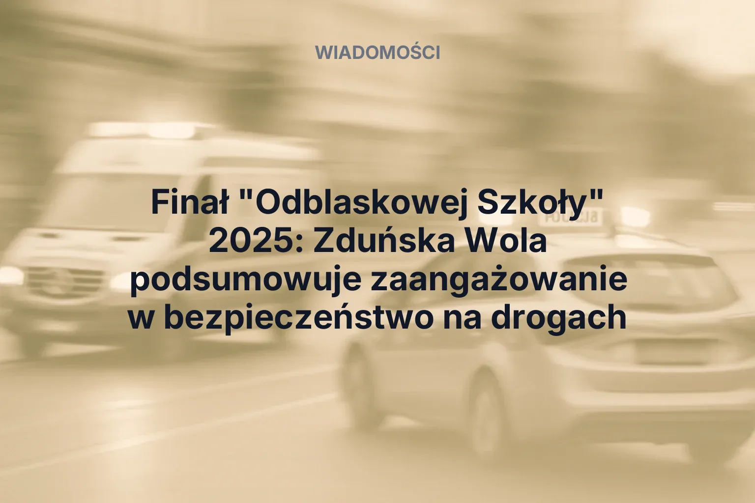 Artykuł: Finał "Odblaskowej Szkoły" 2025: Zduńska Wola podsumowuje zaangażowanie w bezpieczeństwo na drogach
