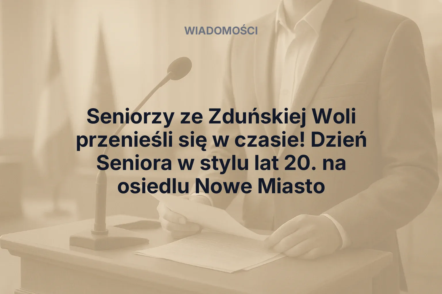 Artykuł: Seniorzy ze Zduńskiej Woli przenieśli się w czasie! Dzień Seniora w stylu lat 20. na osiedlu Nowe Miasto