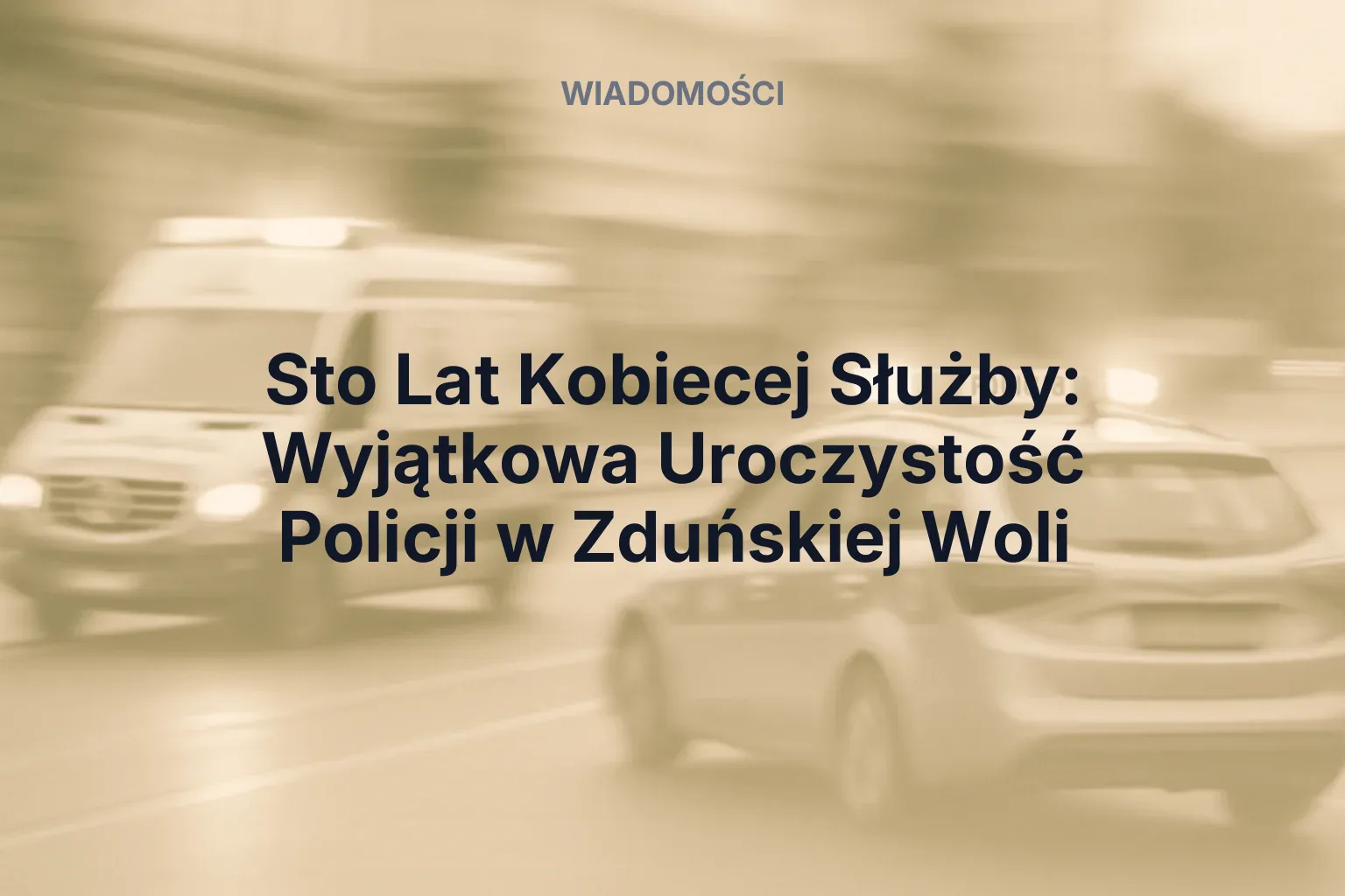 Sto Lat Kobiecej Służby: Wyjątkowa Uroczystość Policji w Zduńskiej Woli