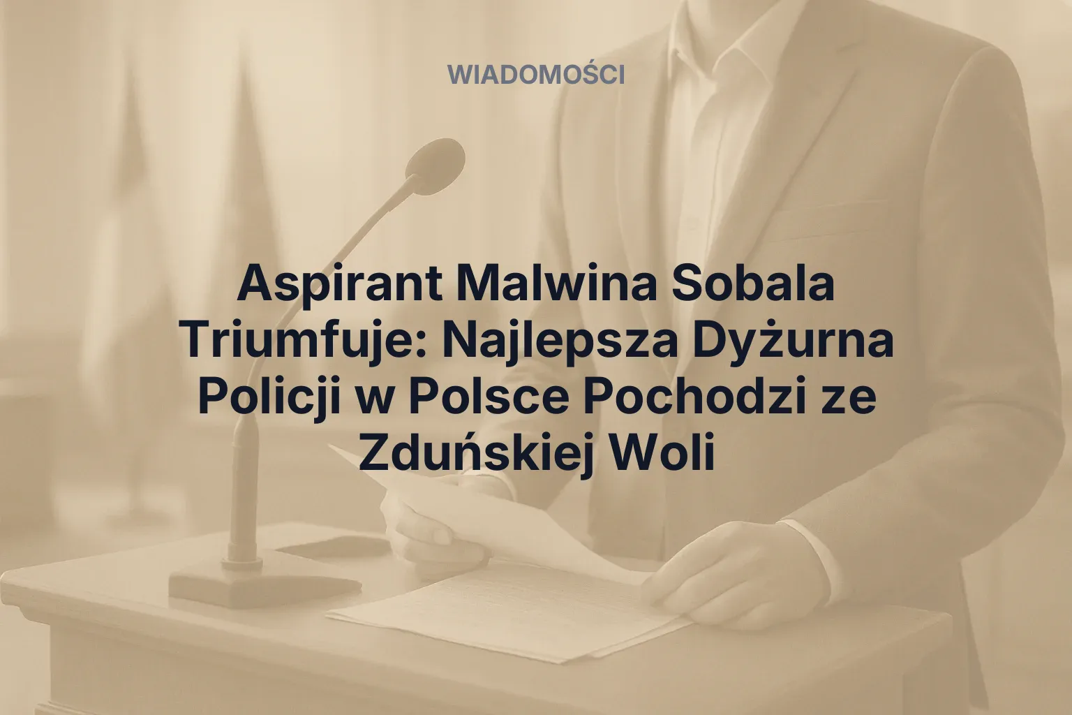 Artykuł: Aspirant Malwina Sobala Triumfuje: Najlepsza Dyżurna Policji w Polsce Pochodzi ze Zduńskiej Woli